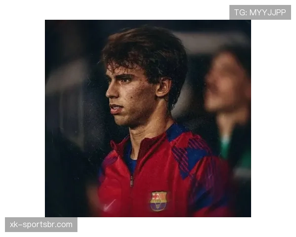 菲利克斯巴萨高光表现是否预示状态回归